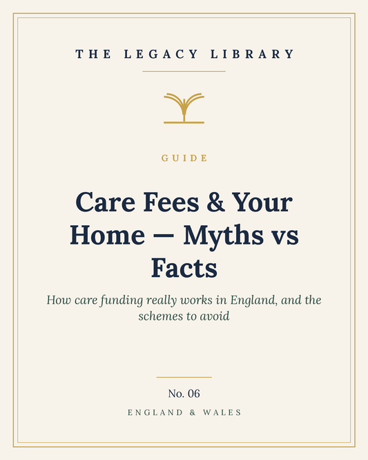 The Legacy Library — Care Fees & Your Home: Myths vs Facts cover